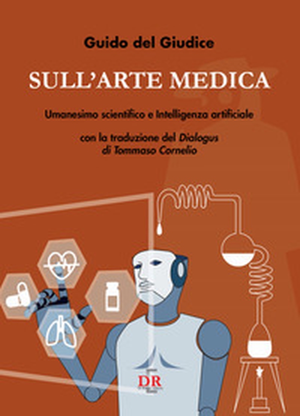 Sull'arte medica. Umanesimo scientifico e Intelligenza artificiale - Librerie.coop Sull'arte medica. Umanesimo scientifico e Intelligenza artificiale - Librerie.coop