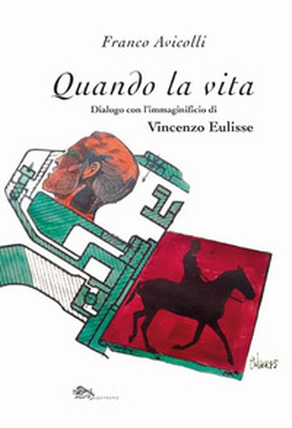Quando la vita. Dialogo con l'immaginificio di Vincenzo Eluisse - Librerie.coop Quando la vita. Dialogo con l'immaginificio di Vincenzo Eluisse - Librerie.coop