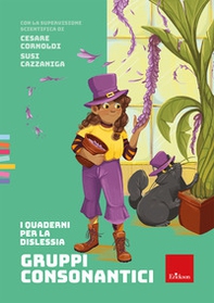 Gruppi consonantici. I quaderni per la dislessia - Librerie.coop