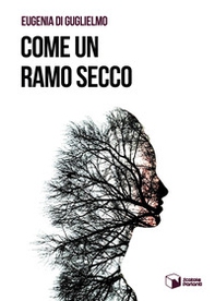Come un ramo secco - Librerie.coop Come un ramo secco - Librerie.coop