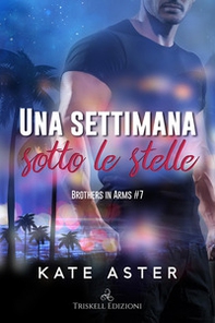 Una settimana sotto le stelle. Brothers in arms - Vol. 7 - Librerie.coop
