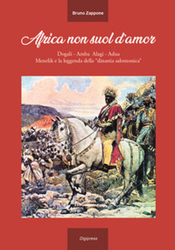 Africa non suol d'amor. Dogali, Amba Alagi, Adua, Menelik e la leggenda della «dinastia salomonica» - Librerie.coop Africa non suol d'amor. Dogali, Amba Alagi, Adua, Menelik e la leggenda della «dinastia salomonica» - Librerie.coop