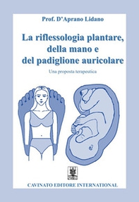 La riflessologia plantare della mano e del padiglione auricolare. Una proposta terapeutica - Librerie.coop