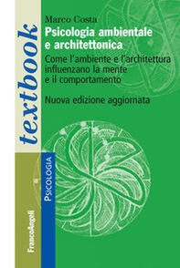 Psicologia ambientale e architettonica. Come l'ambiente e l'architettura influenzano la mente e il comportamento - Librerie.coop