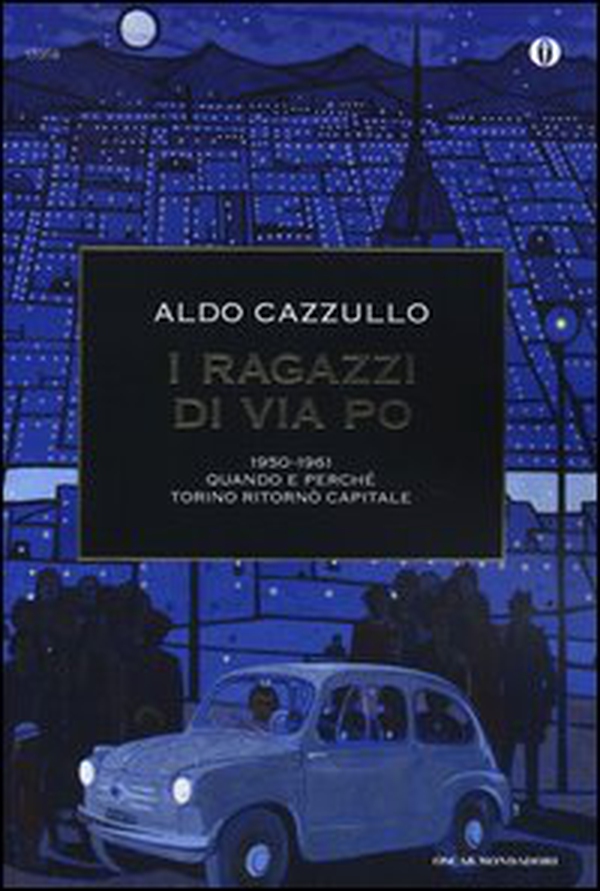 I ragazzi di via Po 1950-1961. Quando e perché Torino ritornò capitale - Librerie.coop I ragazzi di via Po 1950-1961. Quando e perché Torino ritornò capitale - Librerie.coop