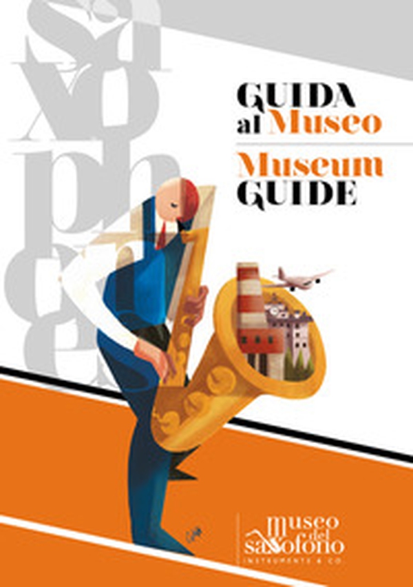 Guida al museo. Museo del saxofono. Ediz. italiana e inglese - Librerie.coop Guida al museo. Museo del saxofono. Ediz. italiana e inglese - Librerie.coop