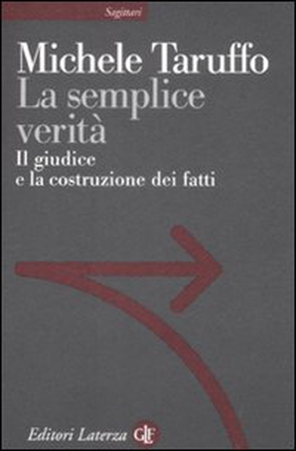 La semplice verità. Il giudice e la costruzione dei fatti - Librerie.coop La semplice verità. Il giudice e la costruzione dei fatti - Librerie.coop