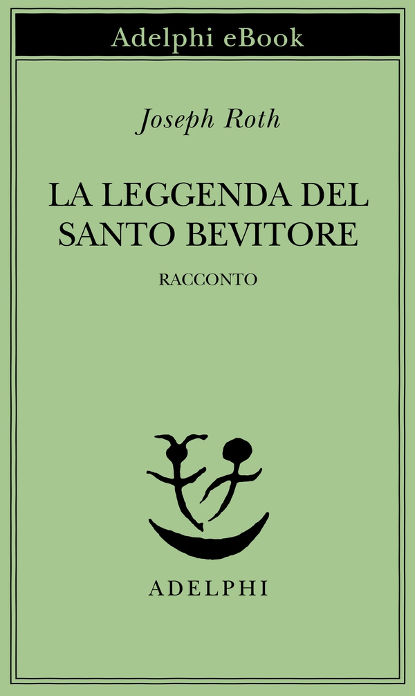 La leggenda del santo bevitore - Librerie.coop La leggenda del santo bevitore - Librerie.coop