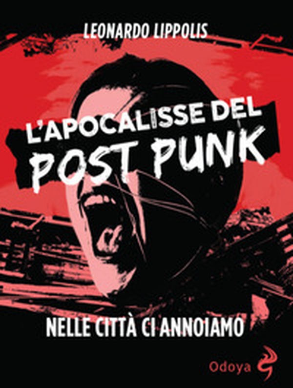 L'apocalisse del post punk. Nelle città ci annoiamo - Librerie.coop