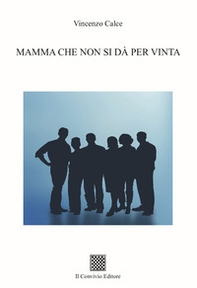 Mamma che non si dà per vinta - Librerie.coop