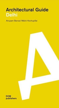 Dehli. Architectural guide - Librerie.coop