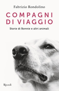 Compagni di viaggio. Storie di Bonnie e altri animali - Librerie.coop Compagni di viaggio. Storie di Bonnie e altri animali - Librerie.coop