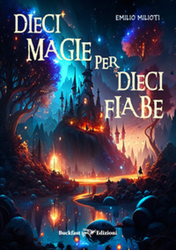Dieci magie per dieci fiabe - Librerie.coop Dieci magie per dieci fiabe - Librerie.coop