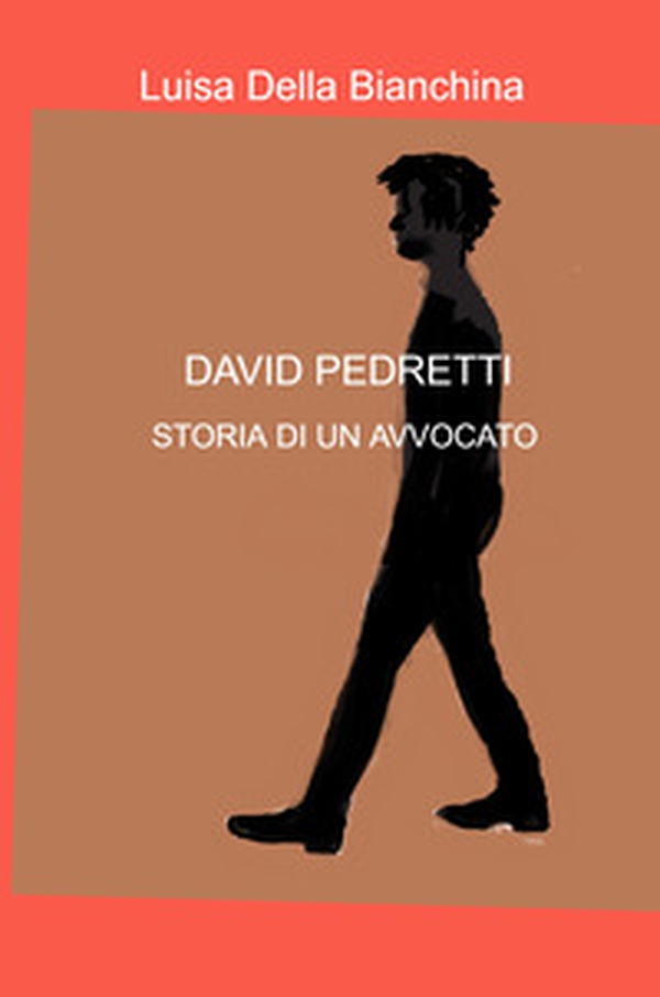 David Pedretti. Storia di un avvocato - Librerie.coop David Pedretti. Storia di un avvocato - Librerie.coop