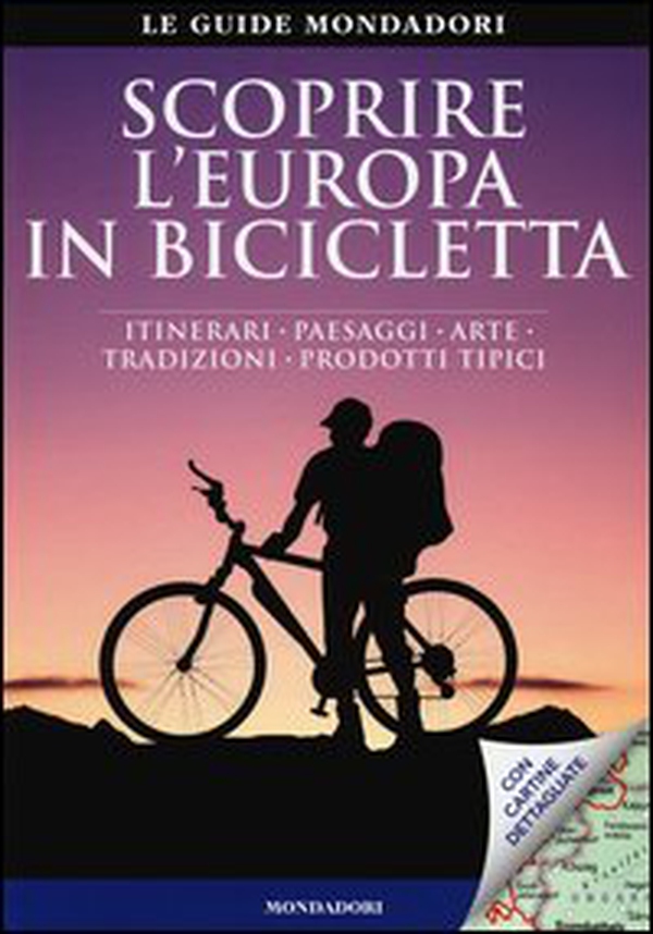 Scoprire l'Europa in bicicletta. Itinerari, paesaggi, arte, tradizioni, prodotti tipici - Librerie.coop Scoprire l'Europa in bicicletta. Itinerari, paesaggi, arte, tradizioni, prodotti tipici - Librerie.coop