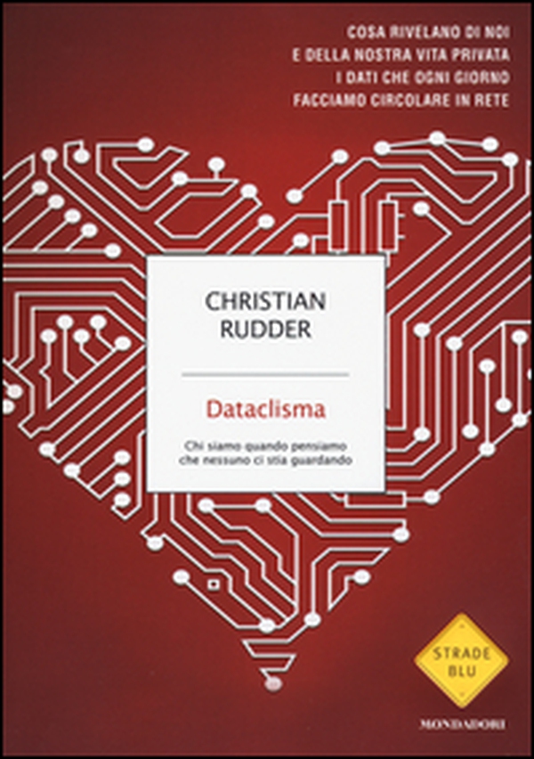 Dataclisma. Chi siamo quando pensiamo che nessuno ci stia guardando - Librerie.coop Dataclisma. Chi siamo quando pensiamo che nessuno ci stia guardando - Librerie.coop