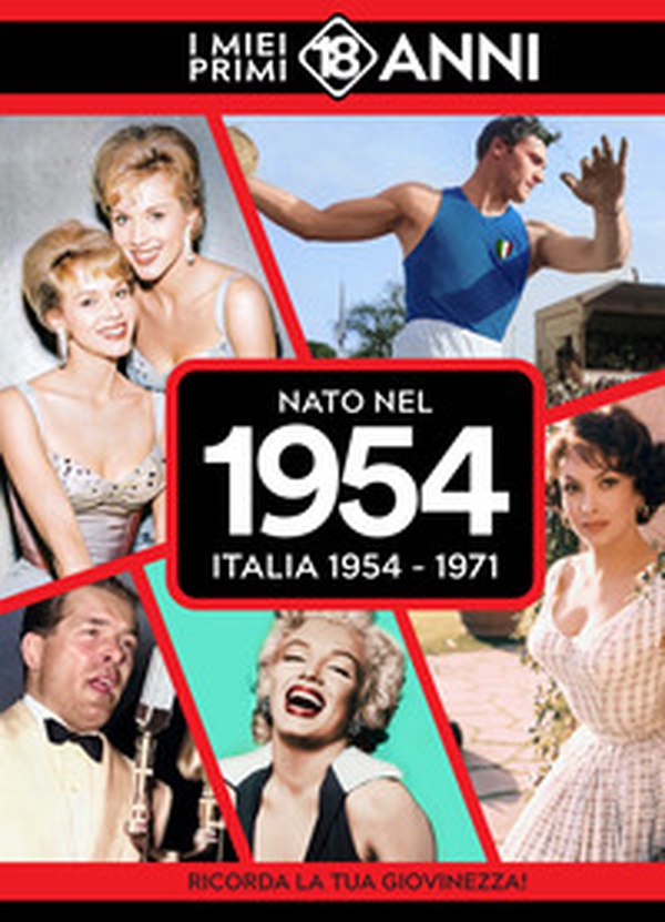 Nato nel 1954. Italia 1954-1971. I miei primi 18 anni - Librerie.coop Nato nel 1954. Italia 1954-1971. I miei primi 18 anni - Librerie.coop