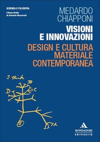 Visioni e innovazioni. Design e cultura materiale contemporanea - Librerie.coop Visioni e innovazioni. Design e cultura materiale contemporanea - Librerie.coop