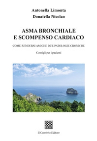 Asma bronchiale e scompenso cardiaco. Come rendersi amiche due patologie croniche - Librerie.coop Asma bronchiale e scompenso cardiaco. Come rendersi amiche due patologie croniche - Librerie.coop