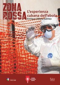 Zona rossa. L'esperienza cubana dell'ebola - Librerie.coop