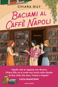 Baciami al Caffè Napoli - Librerie.coop