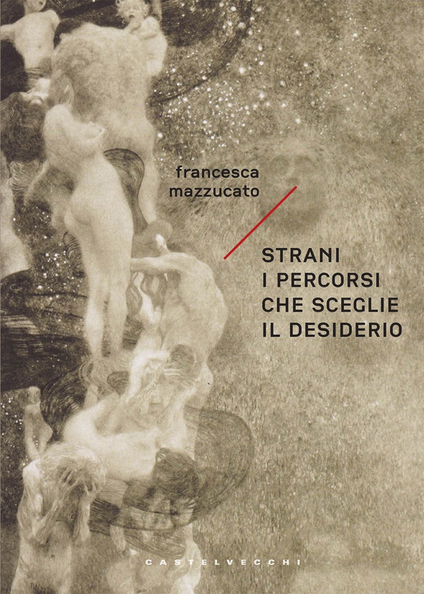Strani i percorsi che sceglie il desiderio - Librerie.coop Strani i percorsi che sceglie il desiderio - Librerie.coop