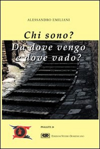 Chi sono? Da dove vengo e dove vado? - Librerie.coop Chi sono? Da dove vengo e dove vado? - Librerie.coop