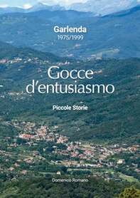 Gocce d'entusiasmo. Piccole Storie. Garlenda 1975/1999 - Librerie.coop