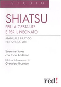 Shiatsu per la gestante e per il neonato. Manuale pratico per operatori - Librerie.coop