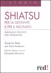 Shiatsu per la gestante e per il neonato. Manuale pratico per operatori - Librerie.coop Shiatsu per la gestante e per il neonato. Manuale pratico per operatori - Librerie.coop