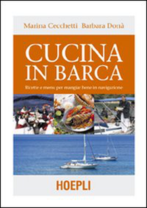 Cucina in barca. Ricette e menu per mangiar bene in navigazione - Librerie.coop Cucina in barca. Ricette e menu per mangiar bene in navigazione - Librerie.coop