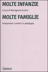 Molte infanzie molte famiglie. Interpretare i contesti in pedagogia - Librerie.coop