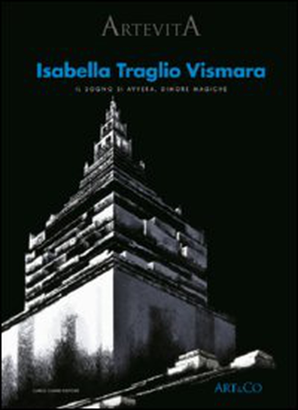 Isabella Traglio Vismara. Il sogno si avvera. Dimore magiche - Librerie.coop Isabella Traglio Vismara. Il sogno si avvera. Dimore magiche - Librerie.coop