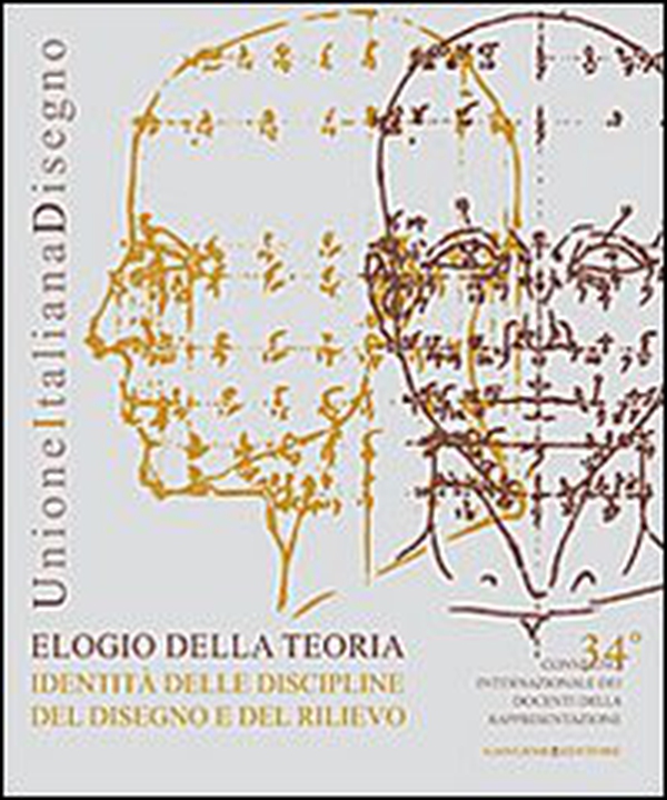 Elogio della teoria. Identità delle discipline del disegno e del rilievo. Ediz. italiana e inglese - Librerie.coop Elogio della teoria. Identità delle discipline del disegno e del rilievo. Ediz. italiana e inglese - Librerie.coop
