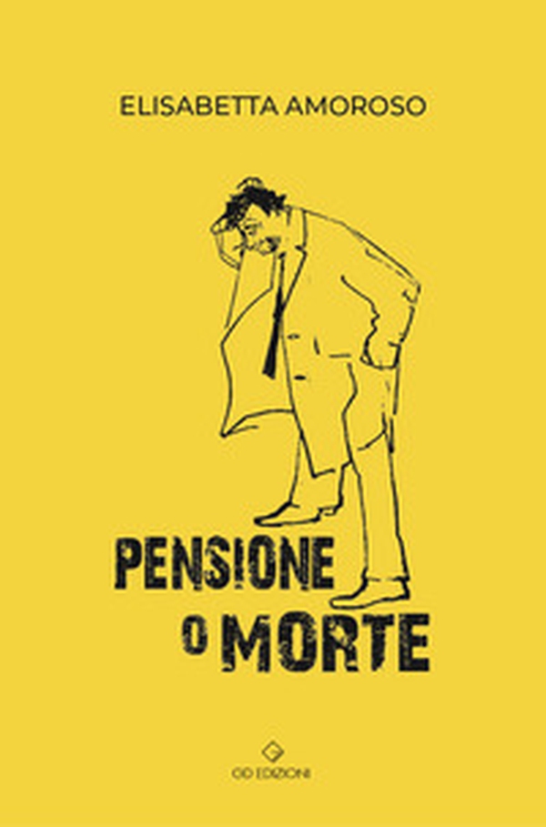 Pensione o morte - Librerie.coop Pensione o morte - Librerie.coop