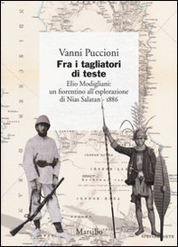 Fra i tagliatori di teste. Elio Modigliani: un fiorentino all'esplorazione di Nias Salatan. 1886 - Librerie.coop Fra i tagliatori di teste. Elio Modigliani: un fiorentino all'esplorazione di Nias Salatan. 1886 - Librerie.coop