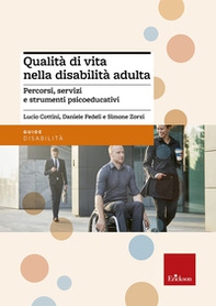Qualità di vita nella disabilità adulta. Percorsi, servizi e strumenti psicoeducativi - Librerie.coop