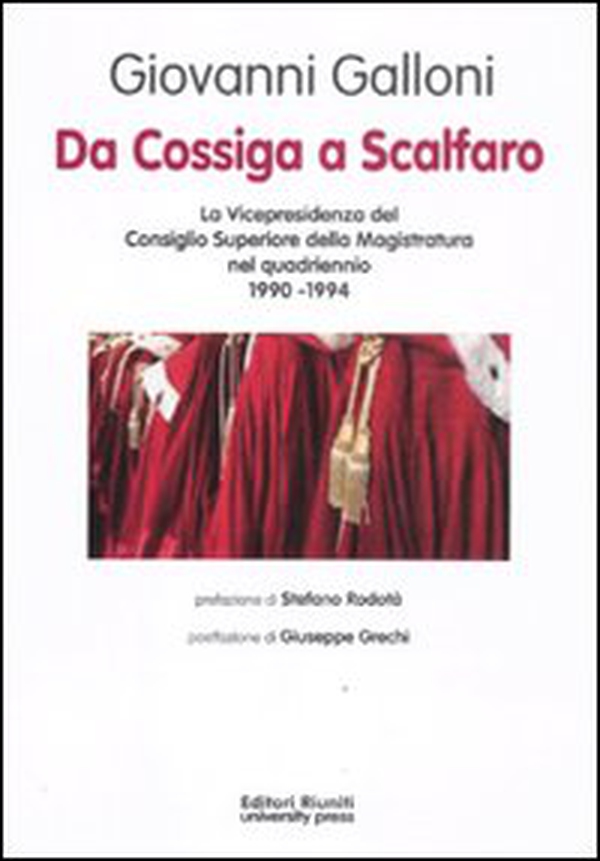 Da Cossiga a Scalfaro. La Vicepresidenza del Consiglio Superiore della Magistratura nel quadriennio 1990-1994 - Librerie.coop Da Cossiga a Scalfaro. La Vicepresidenza del Consiglio Superiore della Magistratura nel quadriennio 1990-1994 - Librerie.coop