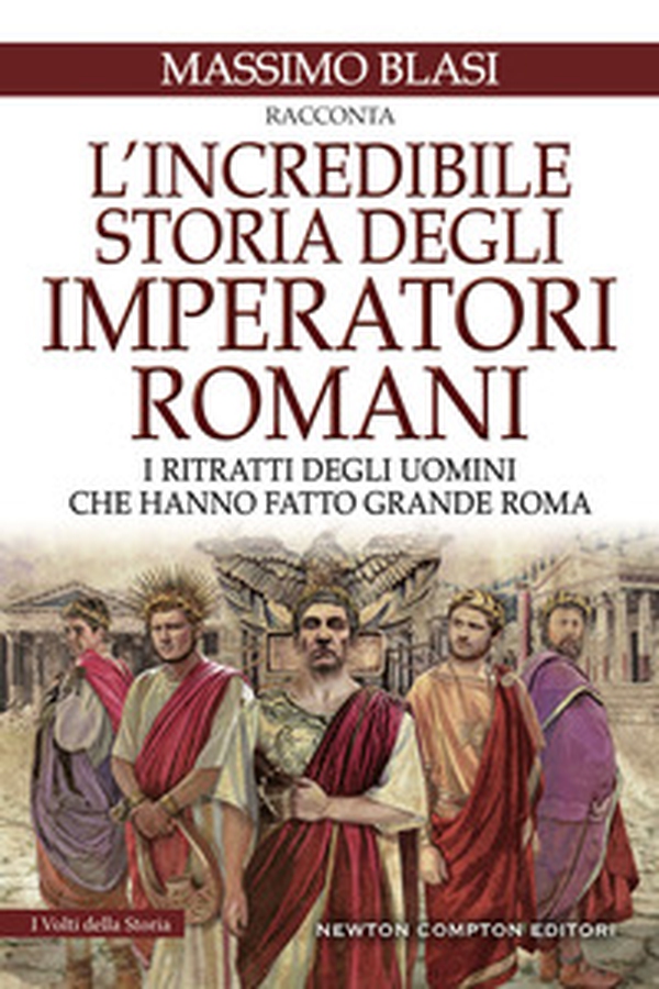 L'incredibile storia degli imperatori romani. I ritratti degli uomini che hanno fatto grande Roma - Librerie.coop L'incredibile storia degli imperatori romani. I ritratti degli uomini che hanno fatto grande Roma - Librerie.coop