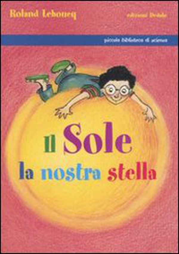 Il Sole, la nostra stella - Librerie.coop Il Sole, la nostra stella - Librerie.coop