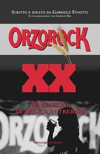 Orzorock. 20 edizioni di musica in Trebbia - Librerie.coop