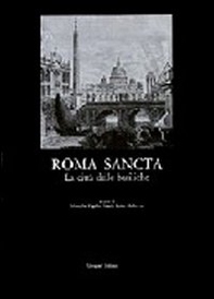 Roma sancta. La città delle basiliche. L'arte degli anni santi, il significato del giubileo - Librerie.coop