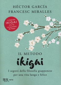 Il metodo Ikigai. I segreti della filosofia giapponese per una vita lunga e felice - Librerie.coop Il metodo Ikigai. I segreti della filosofia giapponese per una vita lunga e felice - Librerie.coop