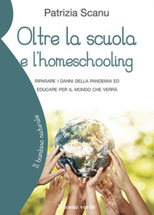 Oltre la scuola e l'home schooling. Riparare i danni della pandemia ed educare per il mondo che verrà - Librerie.coop Oltre la scuola e l'home schooling. Riparare i danni della pandemia ed educare per il mondo che verrà - Librerie.coop