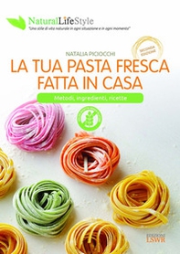 La tua pasta fresca fatta in casa. Metodi, ingredienti, ricette - Librerie.coop La tua pasta fresca fatta in casa. Metodi, ingredienti, ricette - Librerie.coop