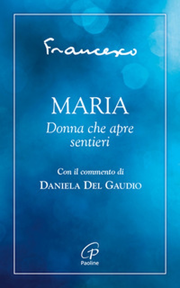 Maria. Donna che apre sentieri - Librerie.coop Maria. Donna che apre sentieri - Librerie.coop