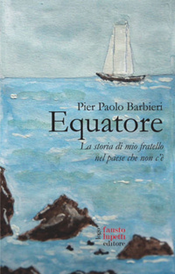 Equatore. La storia di mio fratello nel paese che non c'è - Librerie.coop Equatore. La storia di mio fratello nel paese che non c'è - Librerie.coop