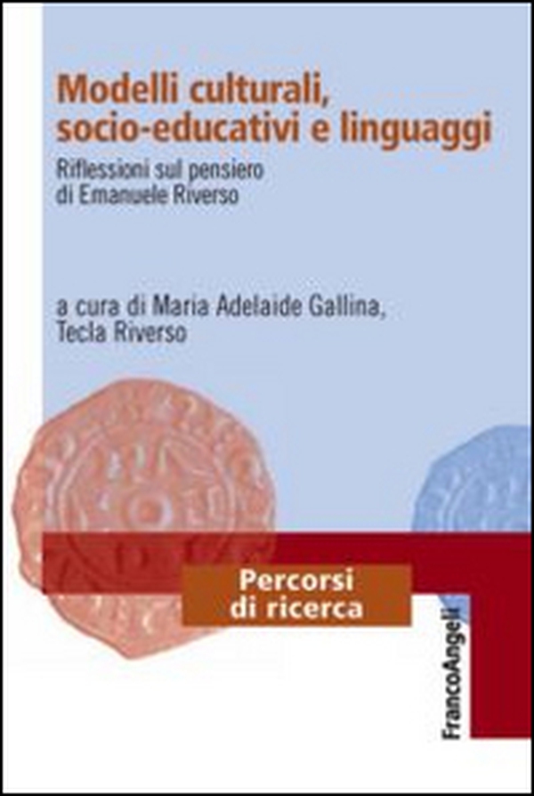 Modelli culturali, socio-educativi e linguaggi. Riflessioni sul pensiero di Emanuele Riverso - Librerie.coop Modelli culturali, socio-educativi e linguaggi. Riflessioni sul pensiero di Emanuele Riverso - Librerie.coop