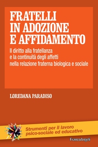Fratelli in adozione e affidamento. Il diritto alla fratellanza e la continuità degli affetti nella relazione fraterna biologica e sociale - Librerie.coop Fratelli in adozione e affidamento. Il diritto alla fratellanza e la continuità degli affetti nella relazione fraterna biologica e sociale - Librerie.coop