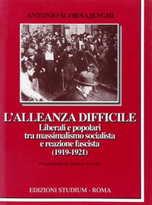 L'alleanza difficile. Liberali e popolari tra massimalismo socialista e reazione fascista (1919-1921) - Librerie.coop L'alleanza difficile. Liberali e popolari tra massimalismo socialista e reazione fascista (1919-1921) - Librerie.coop